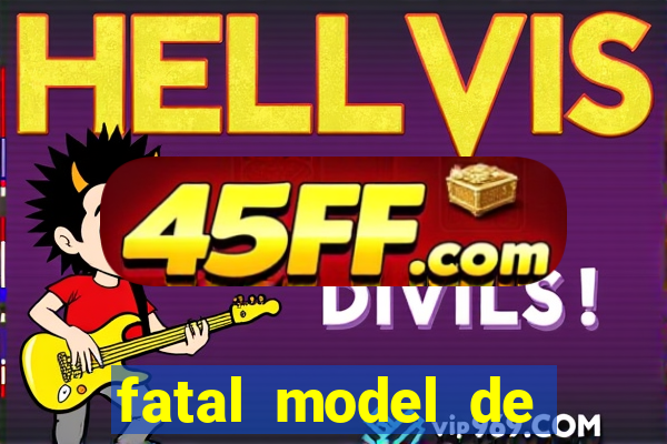 fatal model de barra mansa